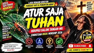 🔥HAVE YOUR WAY LORD🙏My Life Is In Your Hands |Christian Rock Worship 2026|1 Hour Heart-Strengthen...