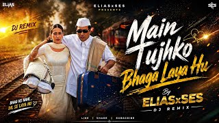Mai Tujko Bhaga Laya Hu 🥀❤️ | DJ Remix 2026 | Bollywood EDM Hard Bass | Club Mix | ELIASxSES
