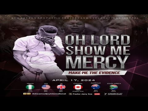 OH LORD SHOW ME MERCY (MAKE ME THE EVIDENCE) || NSPPD || 17TH APRIL 2024