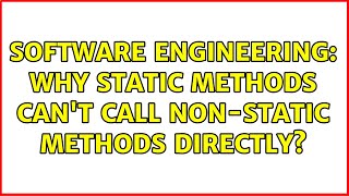 Software Engineering: Why static methods can't call non-static methods directly? (3 Solutions!!)