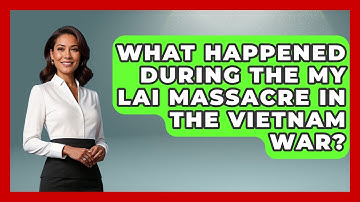 What Happened During The My Lai Massacre In The Vietnam War? - The Vietnam War Files