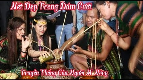 Tái Hiện Lễ Cưới Truyền Thống Dân Tộc M