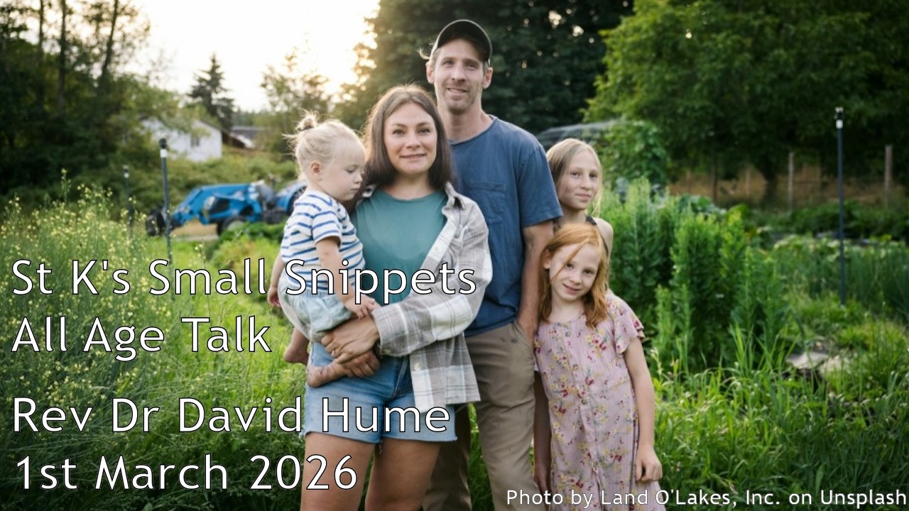 St K's Small Snippets | All Age Talk | Rev Dr David Hume | 1st March 2026