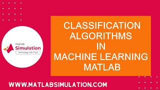 Classification Algorithms in Machine Learning Matlab | Matlab Projects