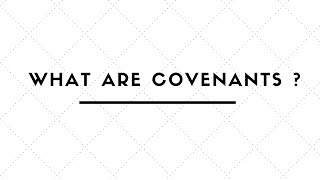 WHAT ARE COVENANTS ?