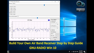Build Your Own Air Band Receiver Step by Step Guide GNU RADIO Win10