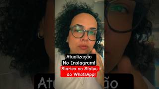 ATUALIZAÇÃO NO INSTAGRAM - STORIES podem ir para o STATUS DO WHATSAPP #instagram #producaodeconteudo screenshot 5