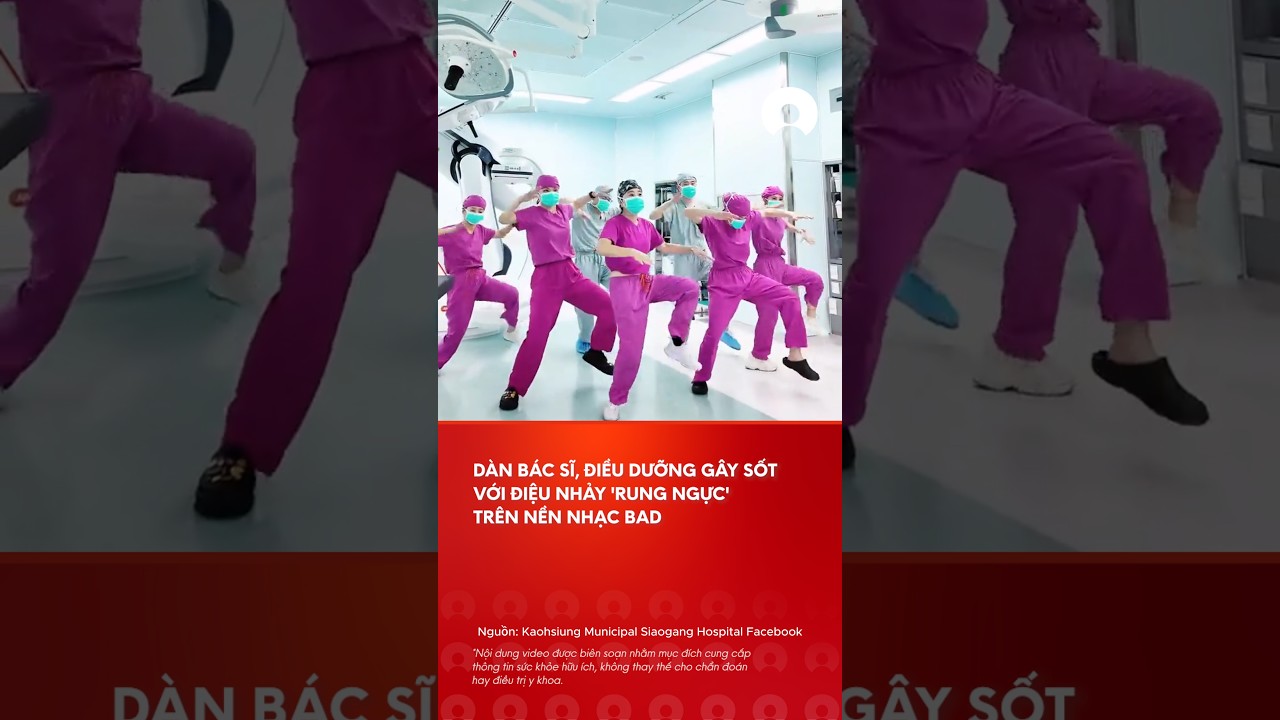 Dàn bác sĩ, điều dưỡng gây sốt với điệu nhảy 'rung ngực' trên nền nhạc BAD