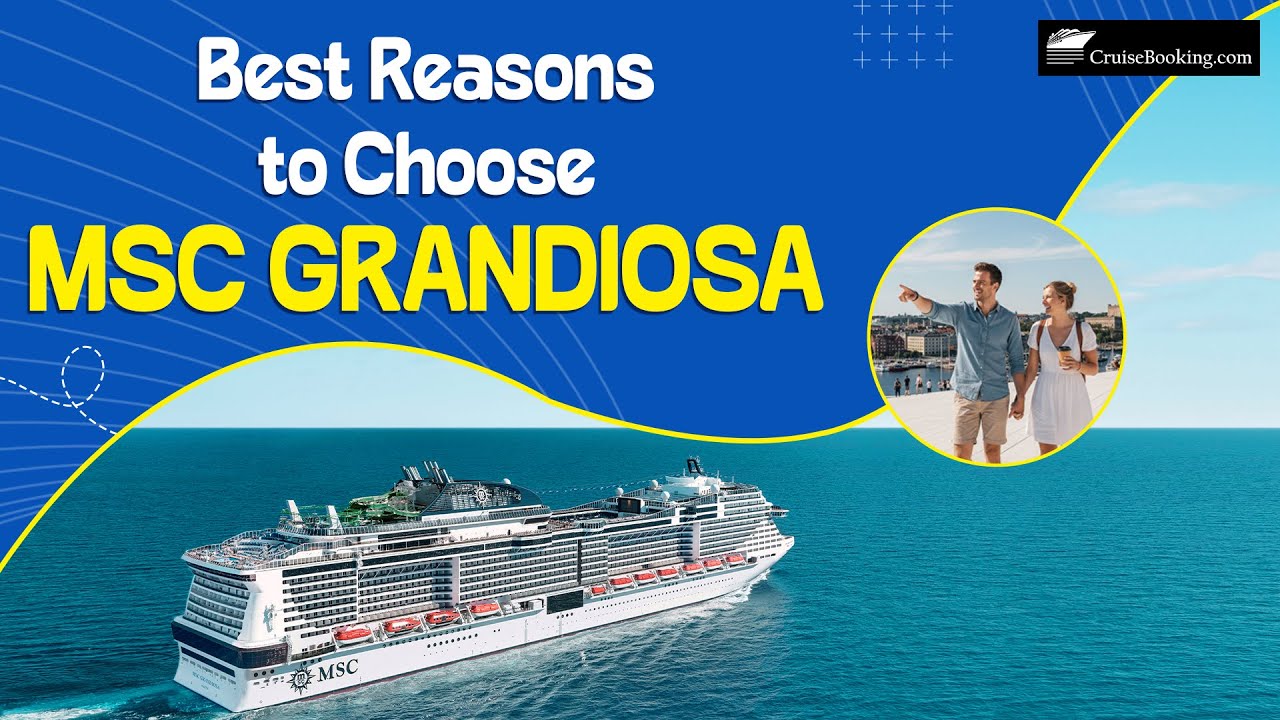 Best Reasons to Choose MSC Grandiosa Cruise | CruiseBooking.com