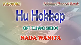 HUHOKKOP DO HO NASAILAON ll KARAOKE BATAK ll CIPT  TILHANG GULTOM ll NADA WANITA E=DO