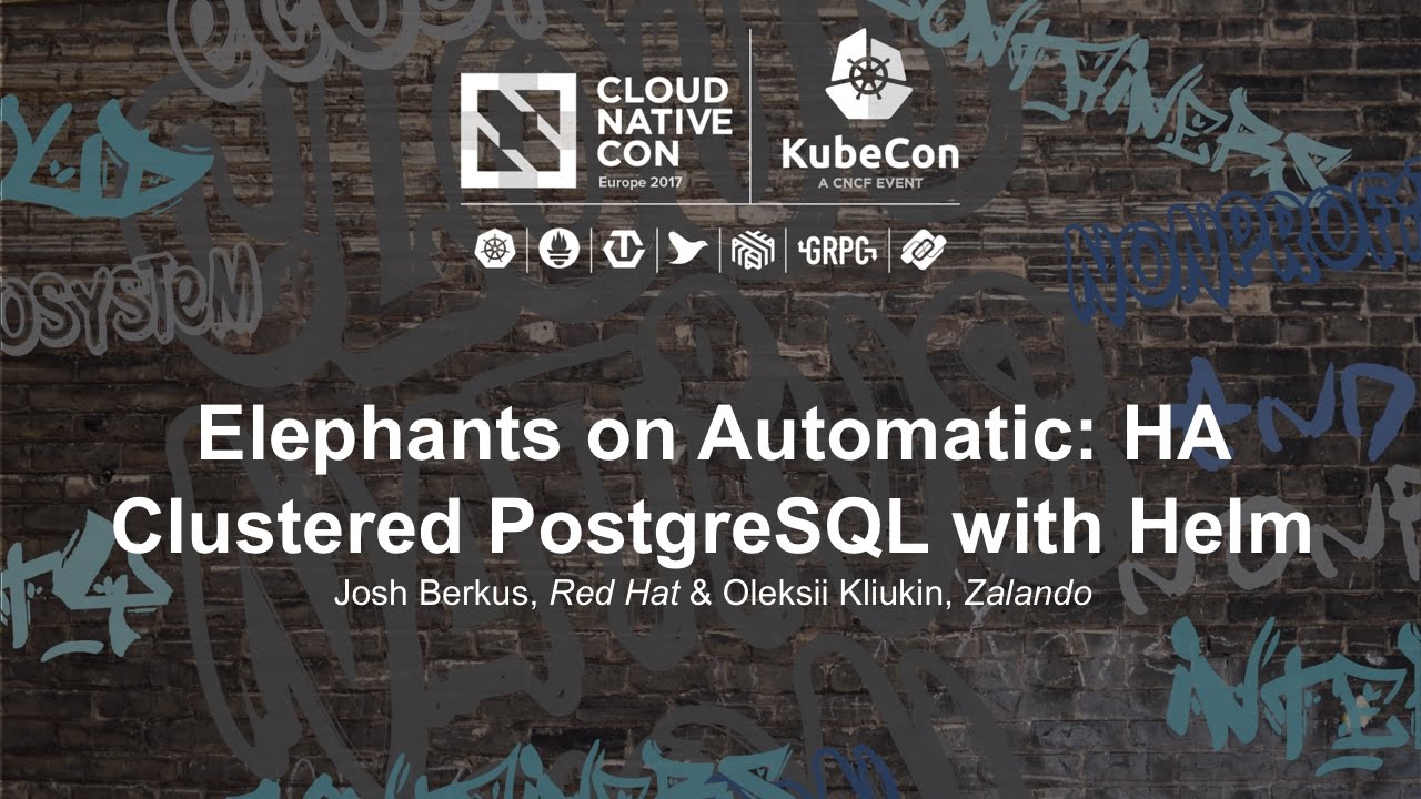Elephants on Automatic: HA Clustered PostgreSQL with Helm [I] - Josh Berkus  & Oleksii Kliukin - YouTube