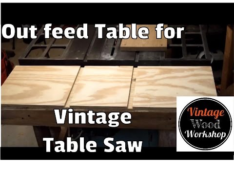 Out Feed Table For Vintage Contractor Saw Craftsman 9 King