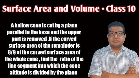 A hollow cone is cut by a plane parallel to the base and the upper part is removed, If the curved