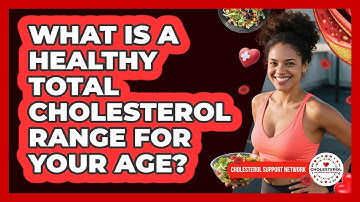 What Is A Healthy Total Cholesterol Range For Your Age? - Cholesterol Support Network