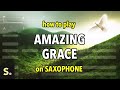 How to play amazing grace  saxplained