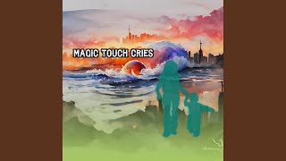 Magic Touch Cries