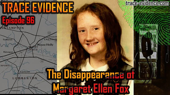 The Disappearance of Margaret Ellen Fox - Trace Ev...