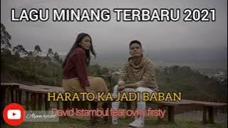 (LIRIK) HARATO KA JADI BABAN // LAGU MINANG TERBARU DAVID ISTAMBUL FEAT OVHY FIRSTY