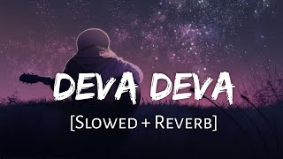 Deva Deva [Slowed+Reverb] - Bramastra | Arijit Singh, Jonita Gandhi | Lofi Music Channel screenshot 2