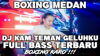 DJ BOXING MEDAN FULL BASS‼️DJ KAM TEMAN GELUHKU BECAK BOXING TERBARU 2026