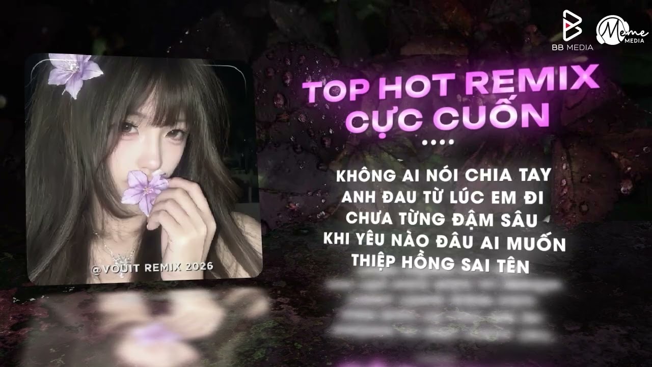 TOP REMIX CỰC CUỐN 2026 - BXH Nhạc Trẻ Remix Hay Nhất Hiện Nay - TOP NHẠC REMIX TIKTOK HAY GÂY BÃO