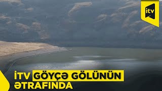 Bura Göyçədir. Göyçə Gölünün Ətrafından Reportaj