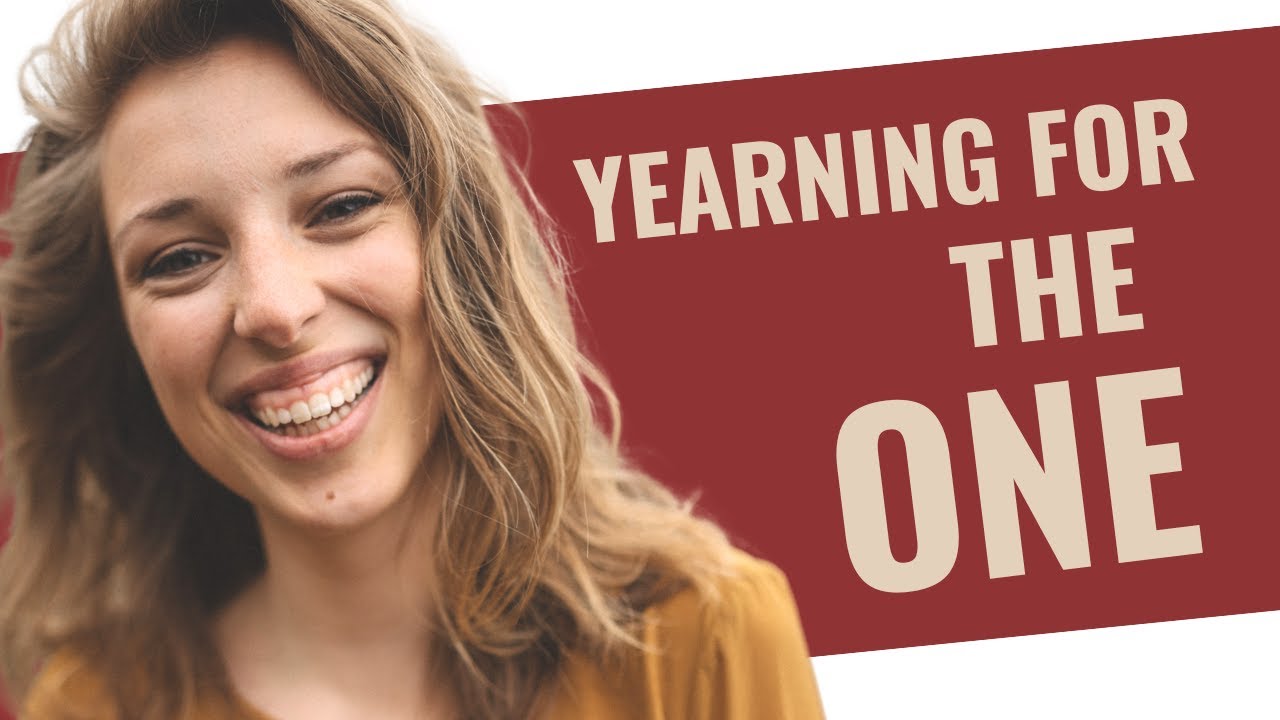 Why You're Yearning for THE ONE (and Why It's Messing Up Your