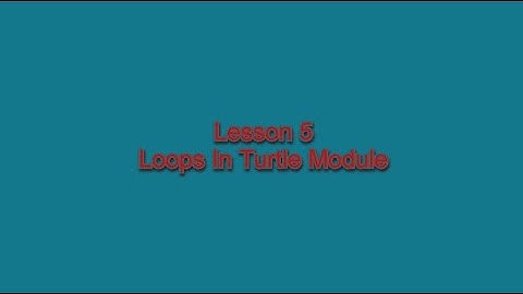 Lesson 5 - Using loops In Turtle Graphical Python code