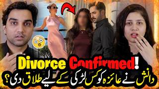 Ayeza Khan & Danish Taimoor Divorce CONFIRMED 😱 Who Is The Girl Behind It Truth Revealed! | TBC 368