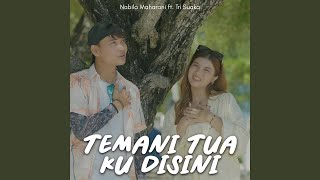 Temani Tua Ku Disini (feat. Tri Suaka)