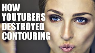 THE REASON WHY YOUTUBERS DESTROYED CONTOURING!