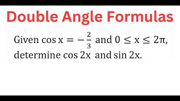 EXACT Value Of cos(2x) & sin(2x) From cos(x) = -2/3