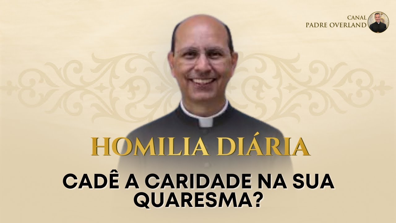 Cadê a caridade na sua quaresma? (Pe. Paulo Ricardo - Homilia - 01/03/2026)