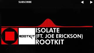 Rootkit - Isolate (ft. Joe Erickson) [Visualizer Edition] [OLD]