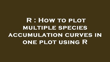 R : How to plot multiple species accumulation curves in one plot using R