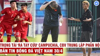 VN Sports 30/4 | U22 VN bị điệp viên lén ghi hình khi tập kín, trọng tài cứu chủ nhà U22 Campuchia