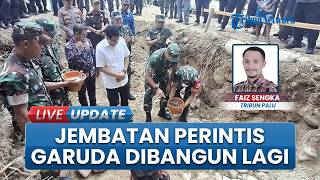 Pembangunan Jembatan Perintis Garuda Karya TNI di Parigi Moutong Dimulai Lagi, Ikuti Arahan RI1