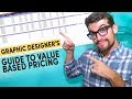 Graphic Designer’s Guide to Value Based Pricing (Downloadable Resources)