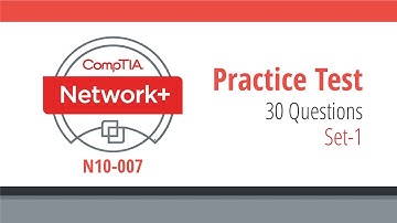 CompTIA Network+ Practice Questions and Answers | N10-007 | CompTIA Network+ Test Preparation 2022