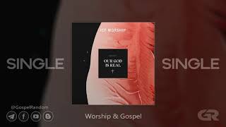 ICF Worship - Our God Is Real (Live) [SIngle] 2020