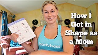 HOW I LOST WEIGHT/WORKOUTS FOR BUSY MOMS| Bodyboss Method