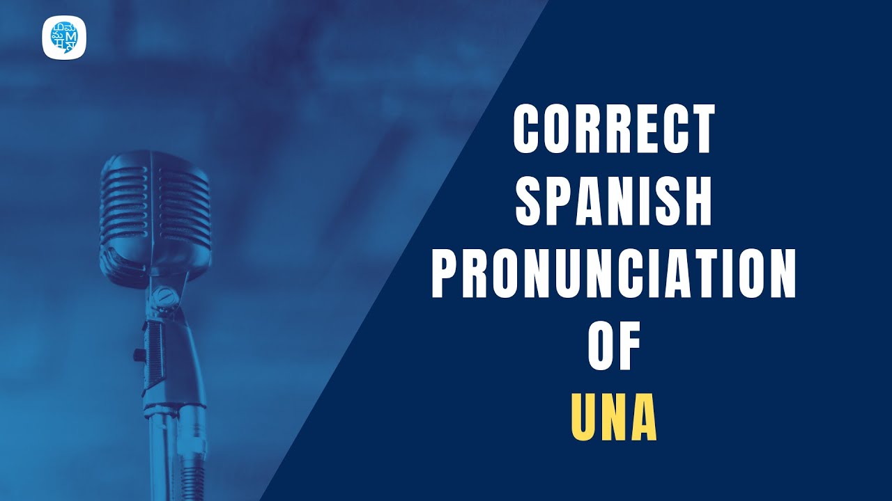 How To Pronounce Una a In Spanish Spanish Pronunciation YouTube