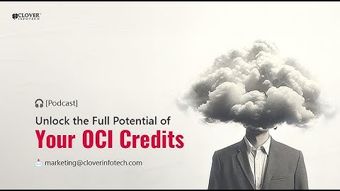 Unlock the Full Potential of Your OCI Credits