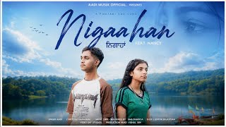 Nigahaan — A Punjabi Sad Song | Aadi | Feat. Nancy | Dms dhadiya |   | 