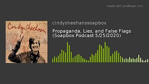 Propaganda, Lies, and False Flags (Soapbox Podcast...