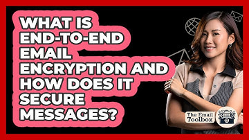 What Is End-to-end Email Encryption And How Does It Secure Messages? - TheEmailToolbox.com