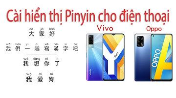 Hướng dẫn cài Pinyin tiếng trung cho Oppo và Vivo