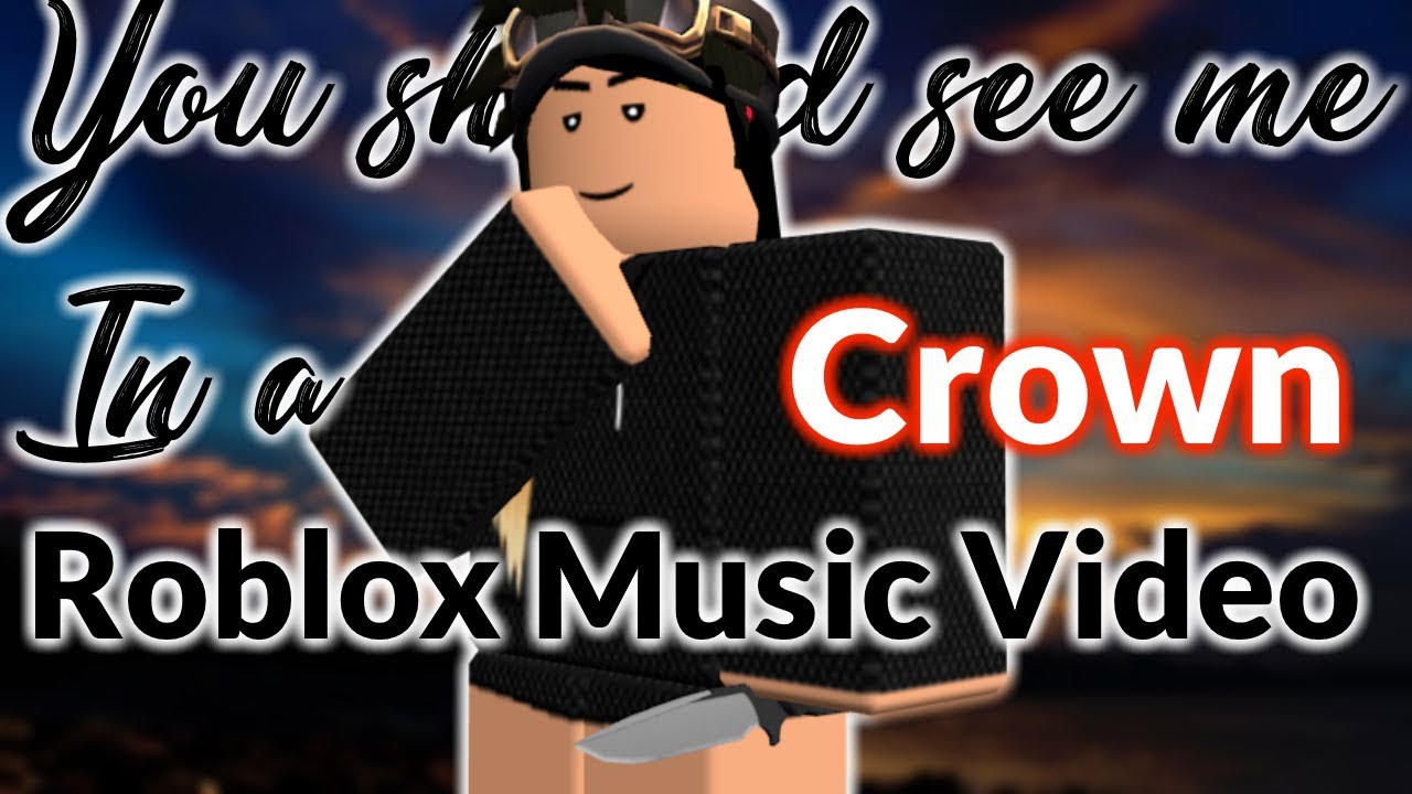You Should See Me In A Crown Billie Eilish Roblox Music Video Youtube