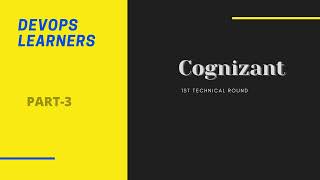 Cognizant Devops 1st Round Technical Interview part -3
