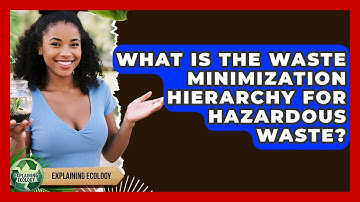 What Is The Waste Minimization Hierarchy For Hazardous Waste? - Explaining Ecology
